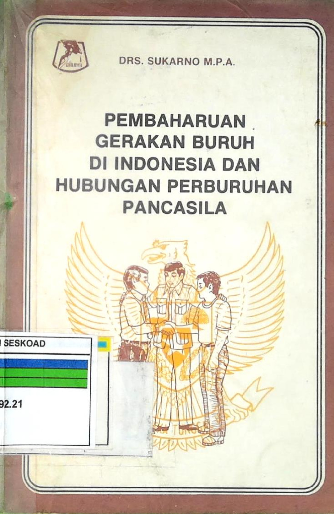 Pembaharuan Gerakan Buruh Di Indonesia Dan Hubungan Perburuhan Pancasila